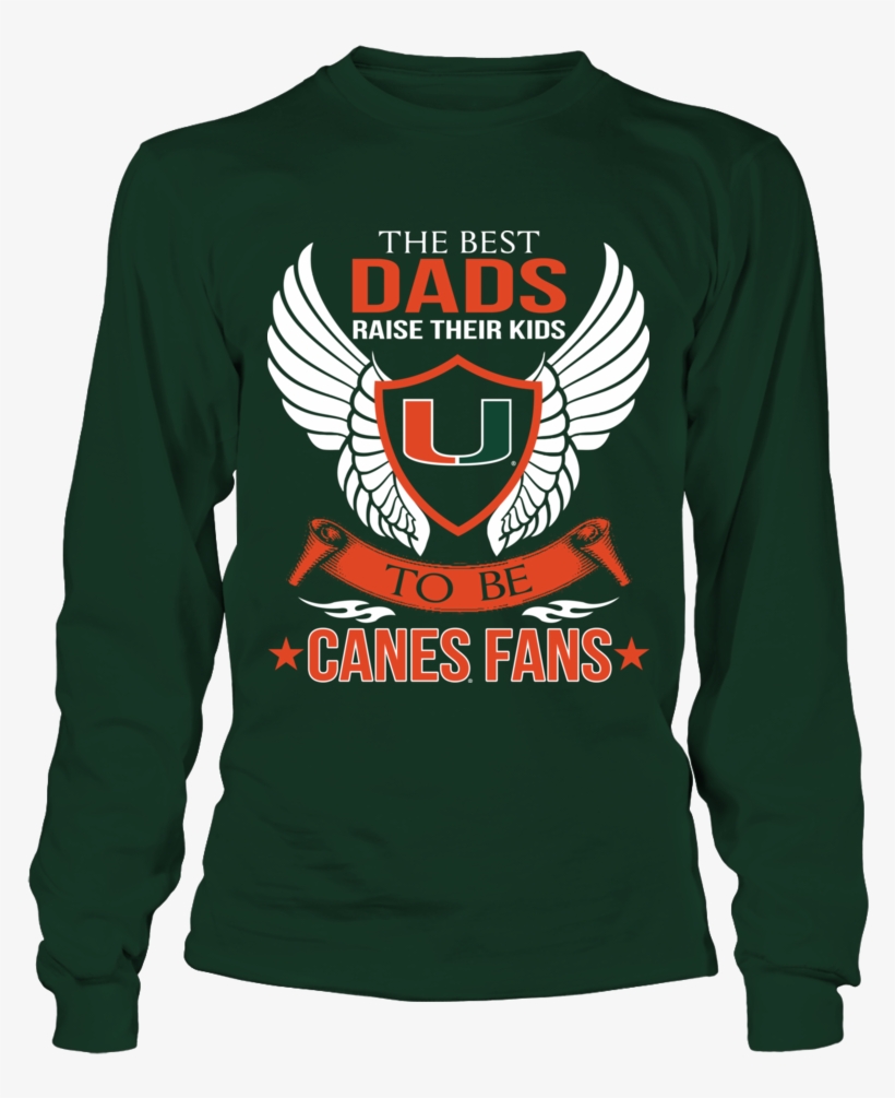 The Best Dad Raise Their Kids To Be Canes Fans Miami - Lsu Shirts, transparent png download