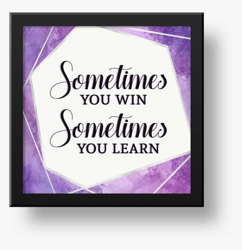 Sometimes You Win - Picture Frame, transparent png download