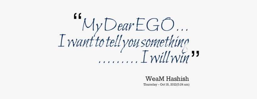My Dear Ego I Want To Tell You Something I Will Win - Handwriting, transparent png download