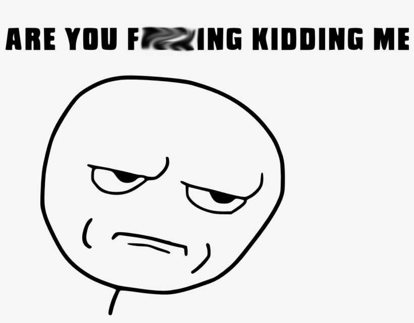 7600271 - > - You Fucking Kidding Me, transparent png download