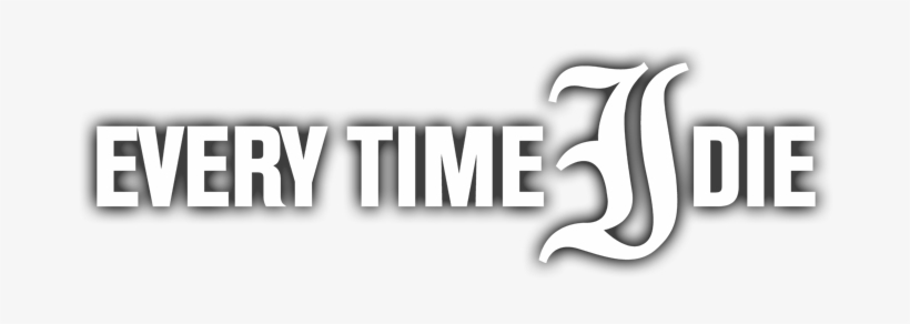 Every Time I Die - Every Time I Die Png, transparent png download