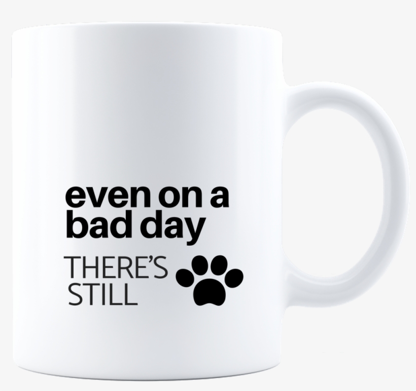 Funny Dog Coffee Mug Best Novelty Gift Even On A Bad - Mug, transparent png download