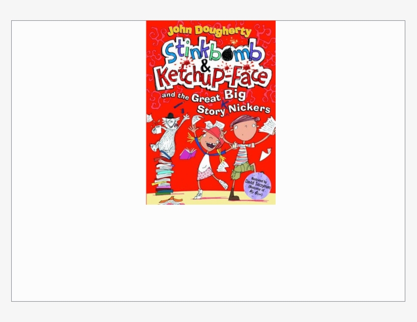 Stinkbomb And Ketchup-face And The Great Big Story, transparent png download