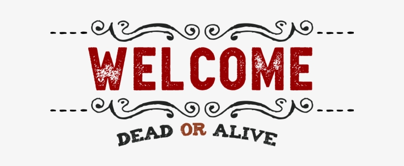 Welcome Dead Or Alive - Santa Ynez, transparent png download