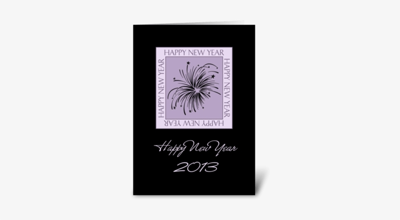 Happy New Year 2013 Fireworks Greeting Card - Happy Birthday On New Years Eve, transparent png download