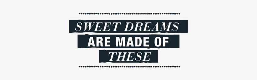 Sweet Dreams Are Made Of These, transparent png download