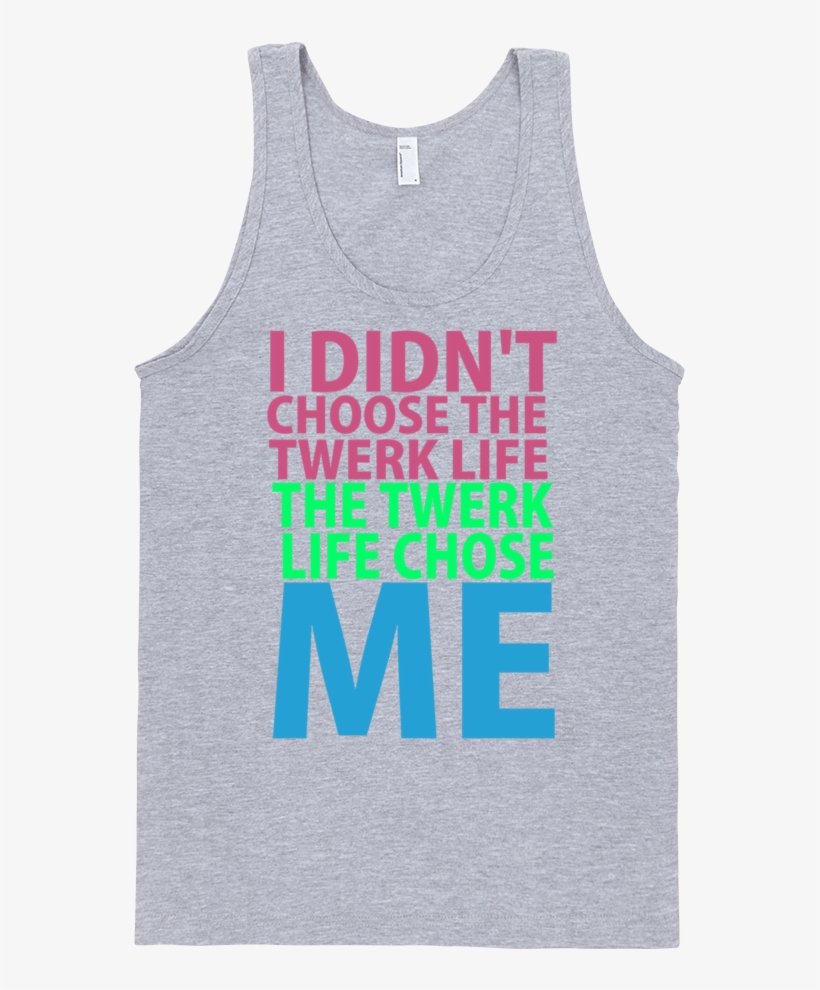 I Didn't Choose The Twerk Like The Twerk Like Chose, transparent png download