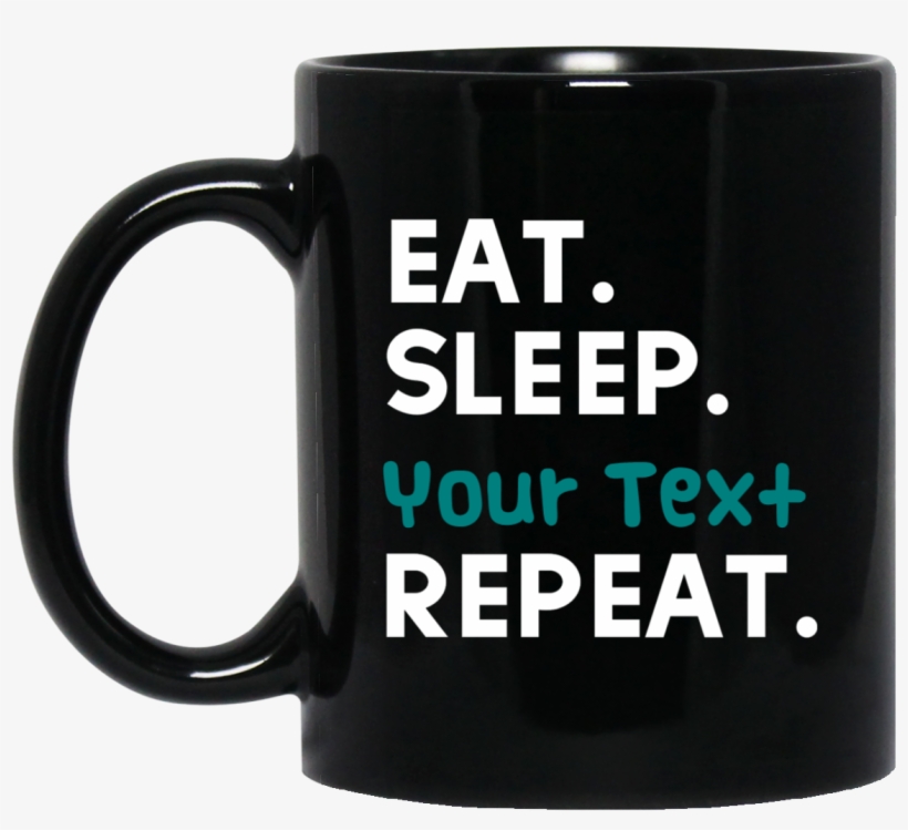 Eat Sleep Customize Repeat Mug, transparent png download