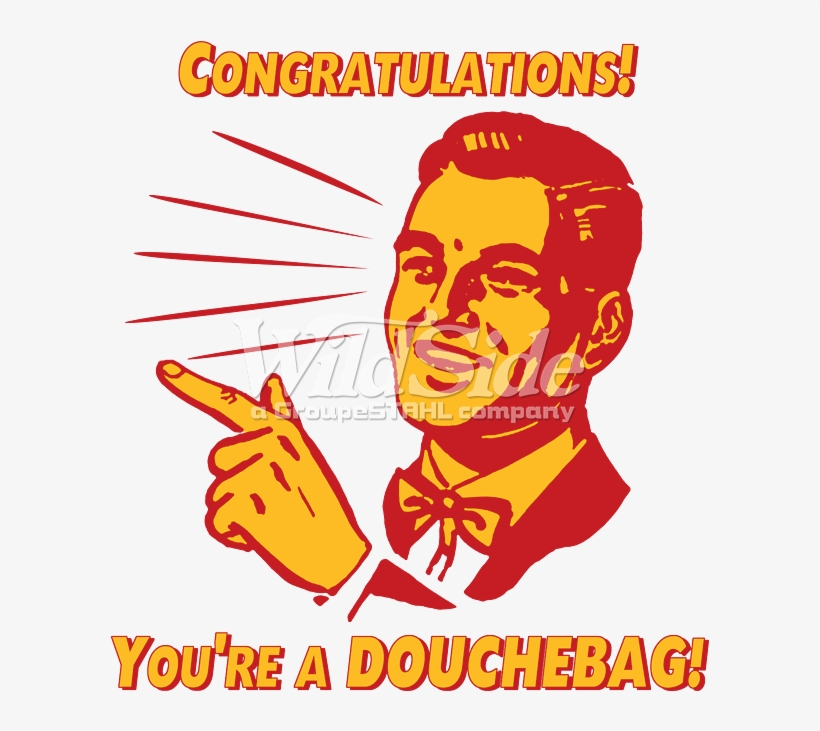 Congratulations You're A Douchebag, transparent png download