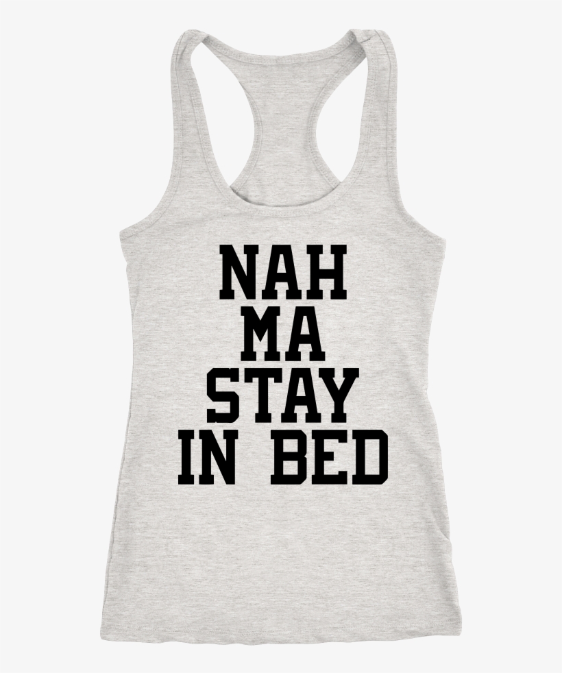 Nah Ma Stay In Bed, transparent png download