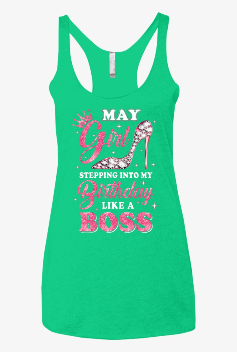 May Girl Stepping Into My Birthday Like A Boss - Shirt, transparent png download