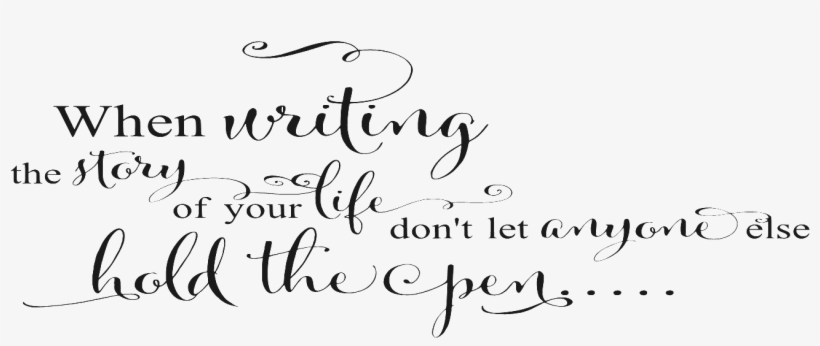 When Writing Your Own Story - Expressive Vinyls When Writing The Story Of Your Life, transparent png download