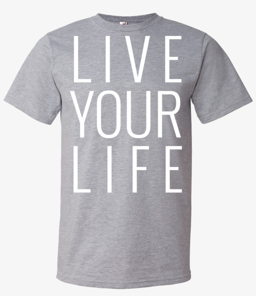 Live Your Life T-shirt - Active Shirt, transparent png download