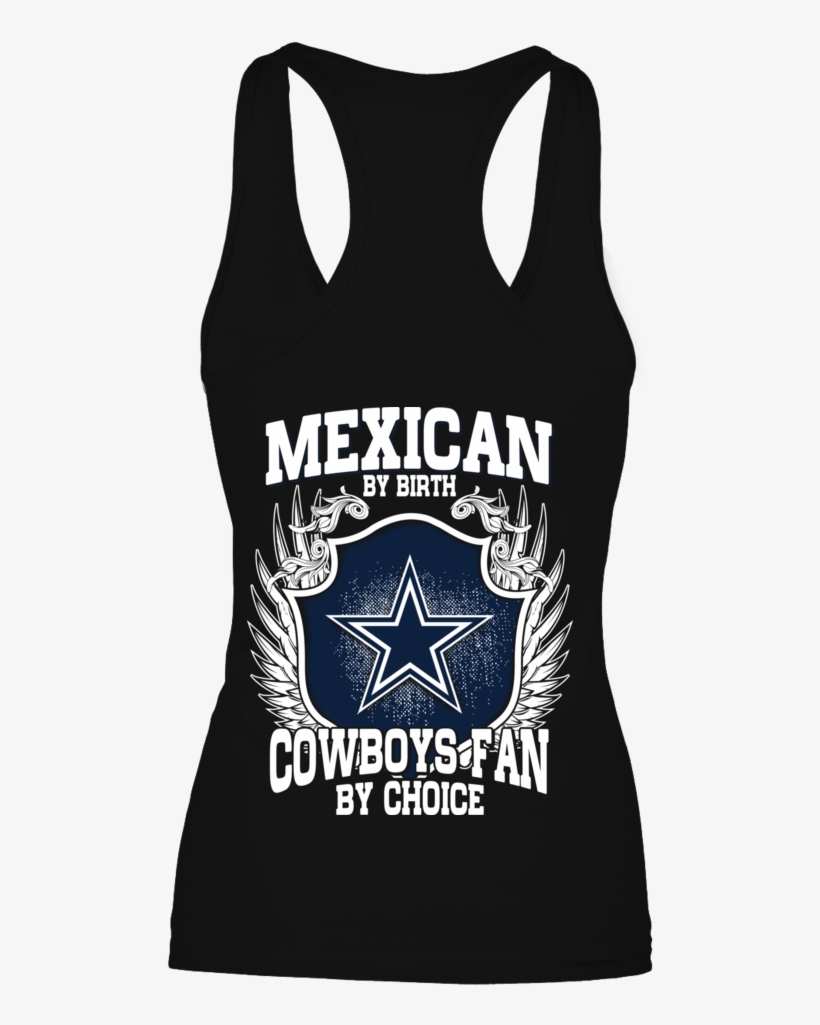 Dallas Cowboys Mexican Birth Cowboys Fan Choice Shirts - Mexican Cowboys Fan Be Like, transparent png download