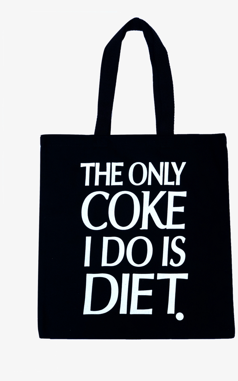 The Only Coke I Do Is Diet Tote Bag - Coke I Do Is Diet, transparent png download