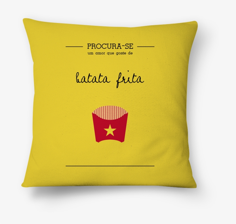 Almofada Procura-se Um Amor Que Goste De Batata Frita - Cushion, transparent png download