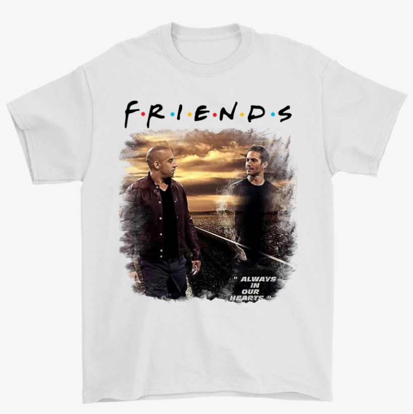 Paul Walker Always In Our Hearts F R I E N D S Mashup - Active Shirt, transparent png download