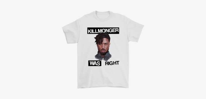 Killmonger Was Right Black Panther Shirts T Shirt Gildan - Killmonger Black Panther Shirt, transparent png download