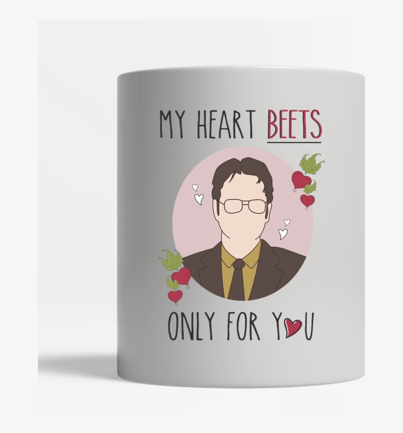 White Mug Center - My Heart Beets Only For You Dwight, transparent png download