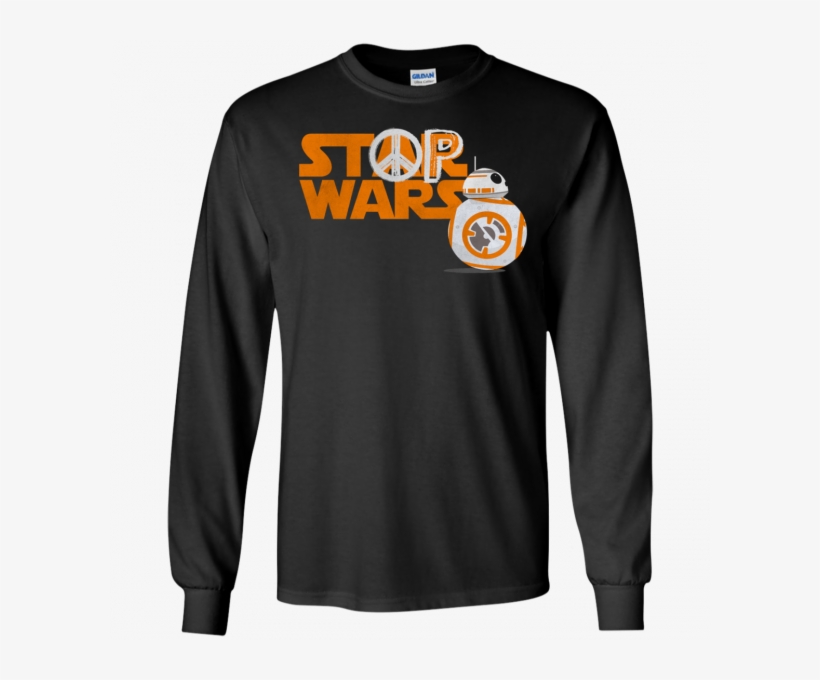 Stop Wars Robot Bb-8 Shirt, Marvel Star Wars Ultra - Long-sleeved T-shirt, transparent png download
