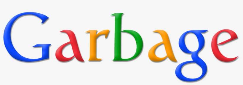 Is It Just Me Or Is There An Issue/exploit With Google - Google Is Garbage, transparent png download