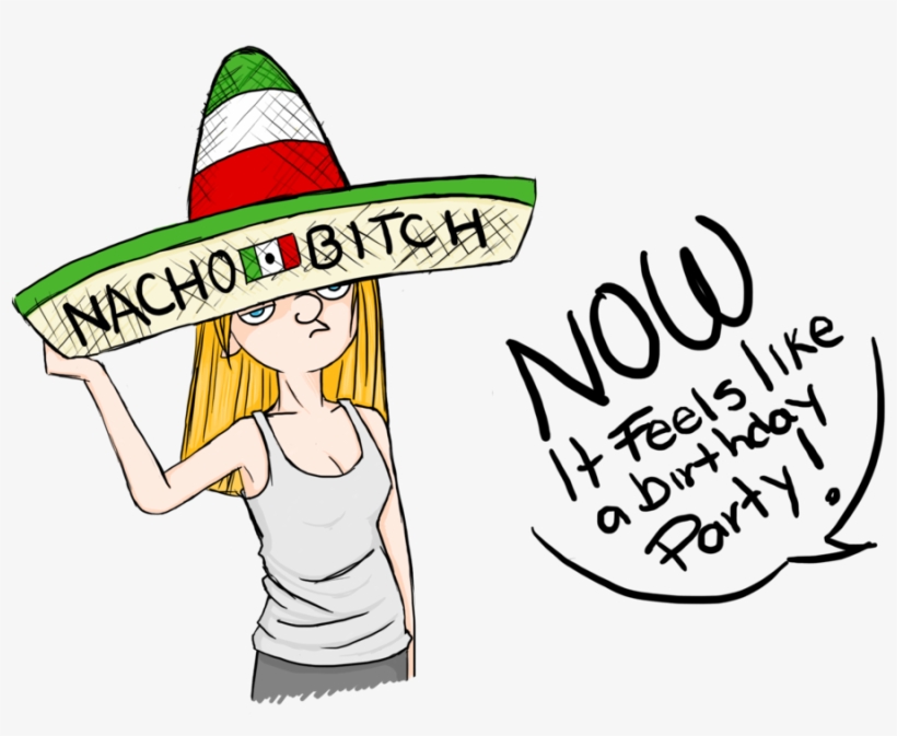Clip Art Free Library Because The Bitch Never Gets - Nacho Bitch, transparent png download