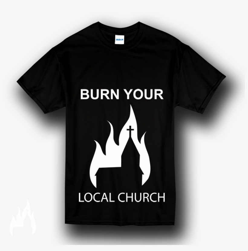 Burn Your Local Church T Shirt - Mayhem Burn Your Local Church, transparent png download
