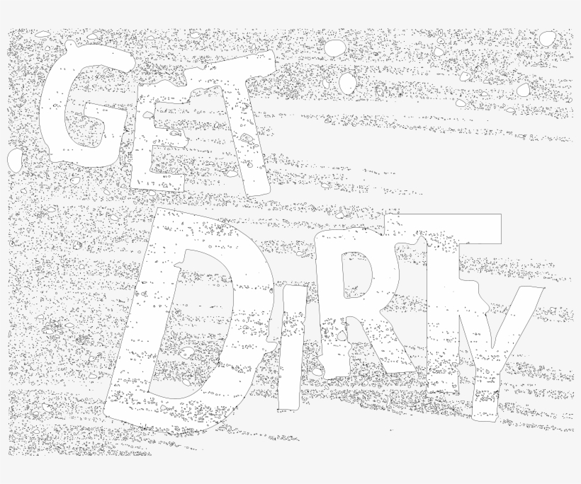 Get Dirty Example Dirty Text - Get Dirty, transparent png download