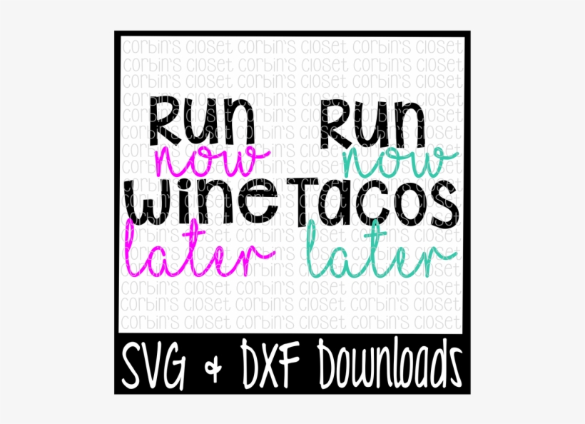 Free Run Now Wine Later * Run Now Tacos Later Cutting - Wednesdays We Wear Pink Svg, transparent png download