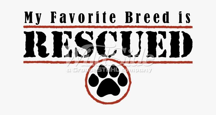 My Favorite Breed Is Rescued - Favorite Breed Rescued, transparent png download