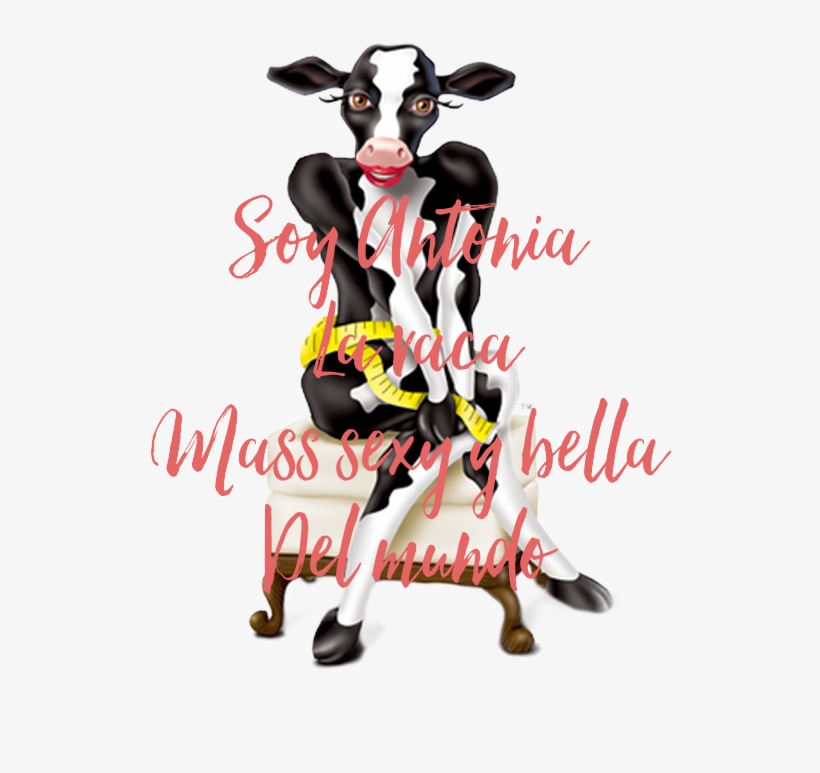 Soy Antonia La Vaca Mass Sexy Y Bella Del Mundo - Skinny Cow, transparent png download