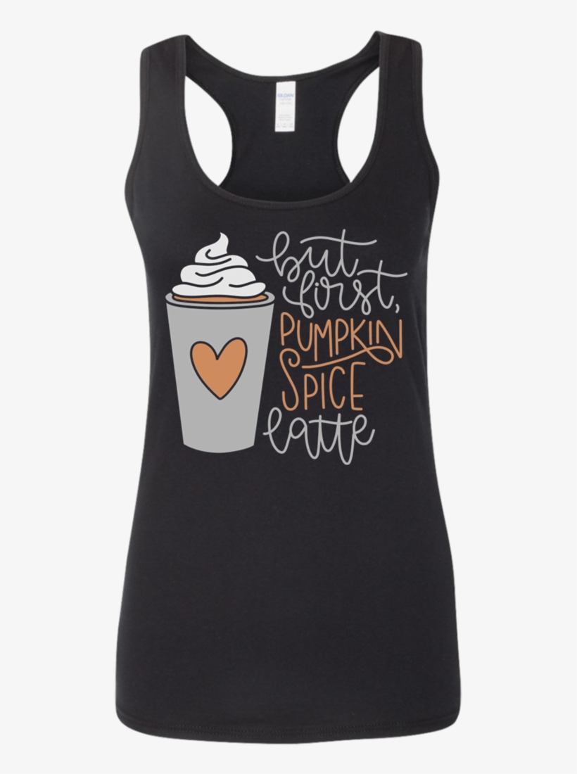 But First, Pumpkin Spice Latte Racerback Tank Top - Shirt, transparent png download