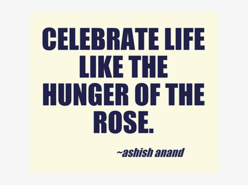 Celebrate Life Like The Hunger Of The Rose - Electric Blue, transparent png download
