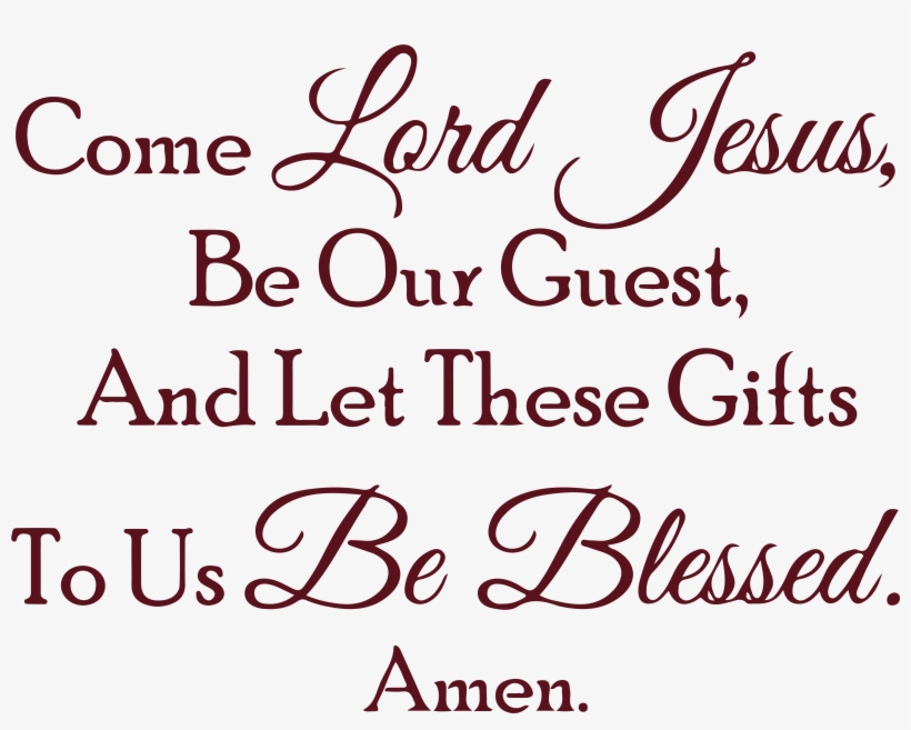 Come Lord Jesus, Be Our Guest, And Let These Giftsâ€¦ - Calligraphy, transparent png download