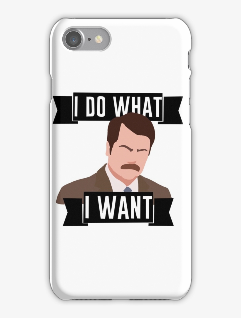 Ron Swanson- I Do What I Want Iphone 7 Snap Case - Iphone, transparent png download