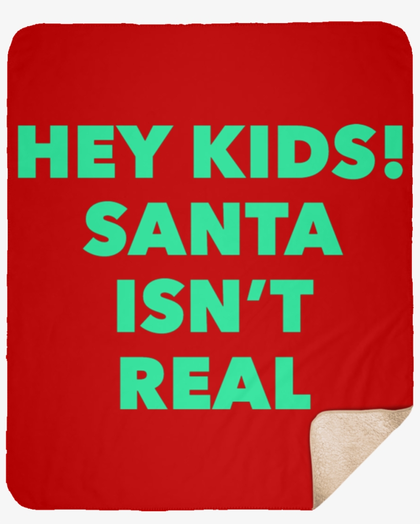 Hey Kids Santa Isnt Real Medium Premium Sherpa Blanket - Carmine, transparent png download