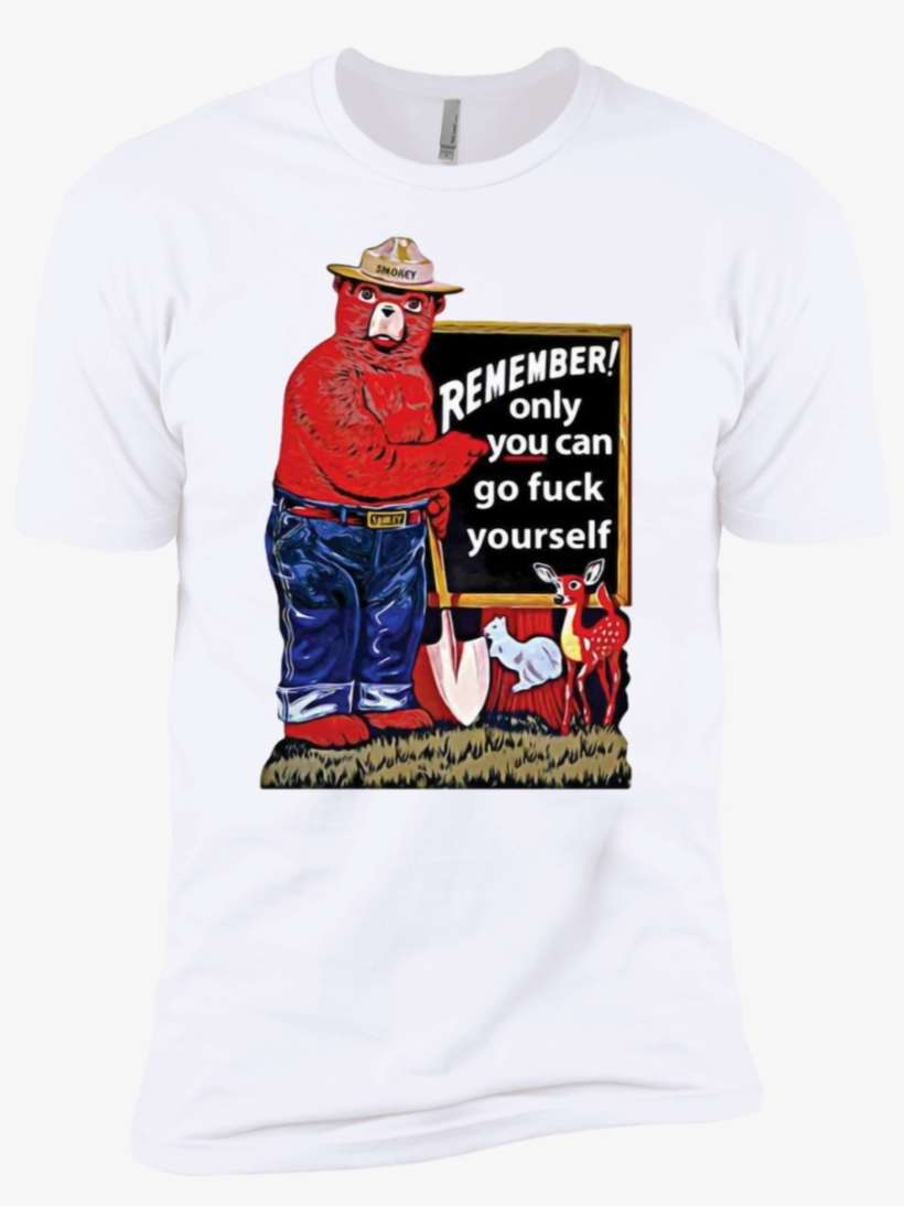 Only You Can Go Fuck Yourself Smokey Bear Firefighter - T-shirt, transparent png download