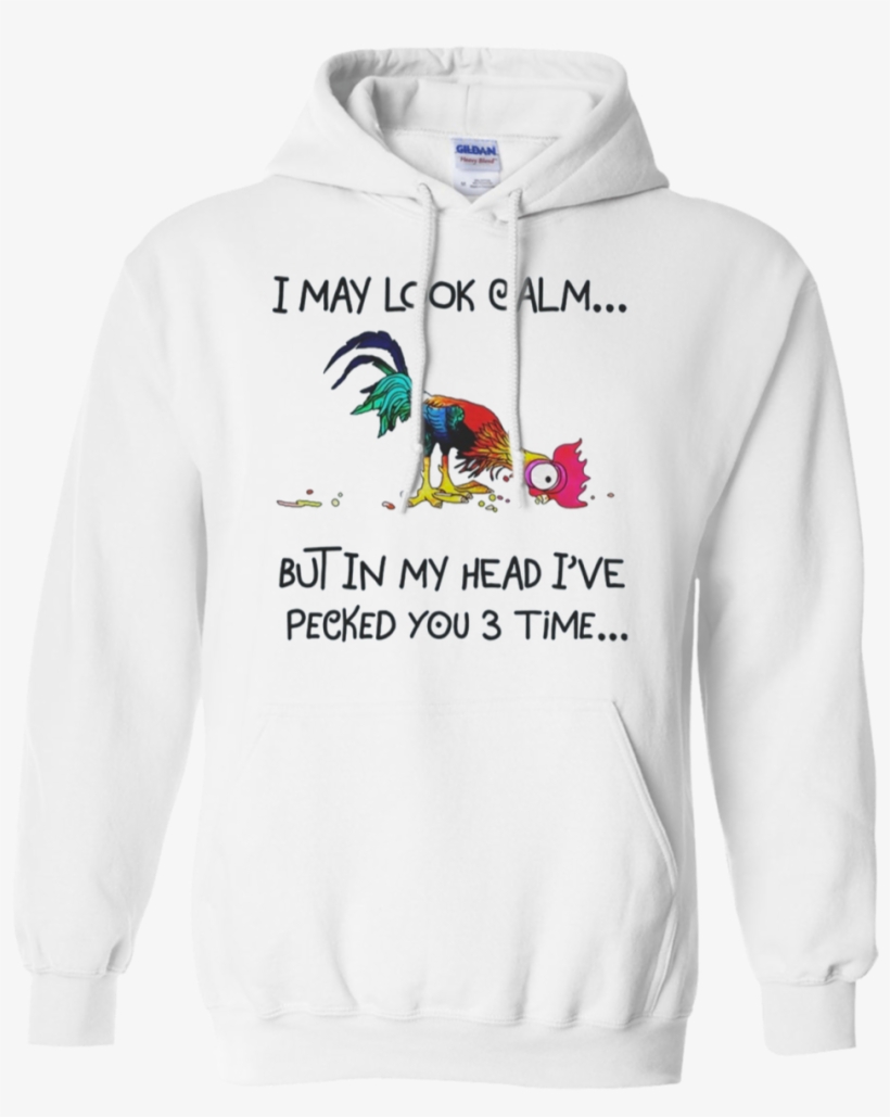 Hei Hei I May Look Calm But In My Head I've Pecked - Shirt, transparent png download