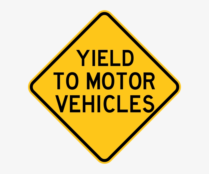 Yield To Motor Vehicles Warning Trail Sign Yellow - It's More Than, transparent png download
