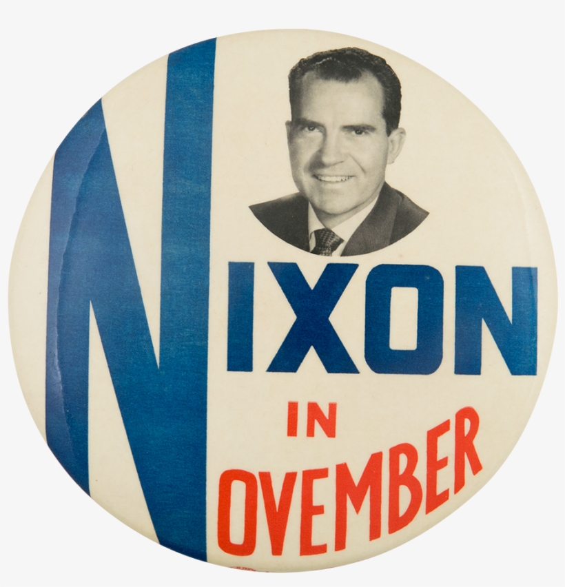 Nixon In November Political Button Museum - Richard Nixon, transparent png download