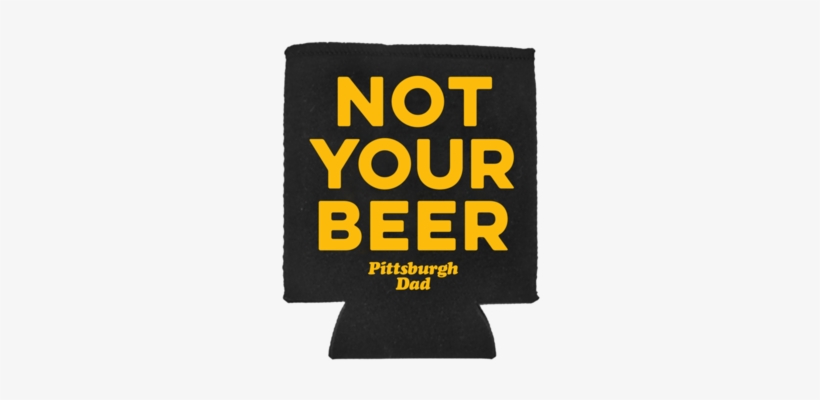 Not Your Beer Koozie - Poster, transparent png download