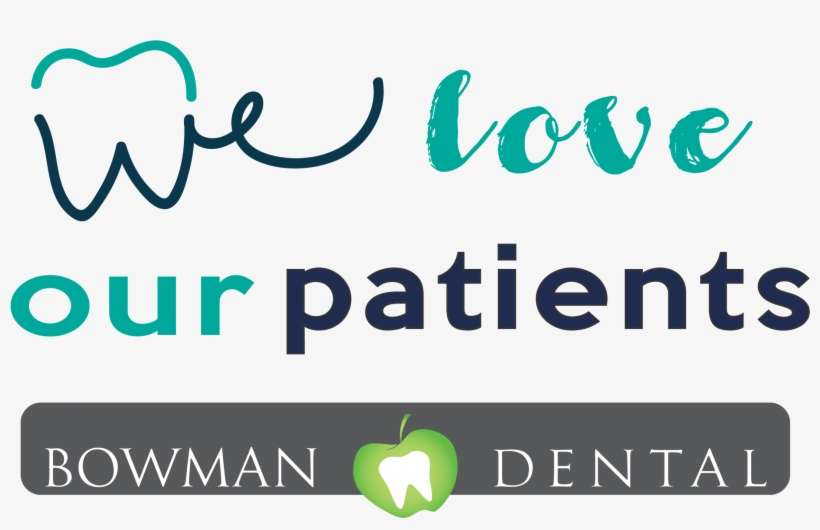 At Bowman Dental, We Strive To Provide Quality Comfortable - We Love Our Patients, transparent png download