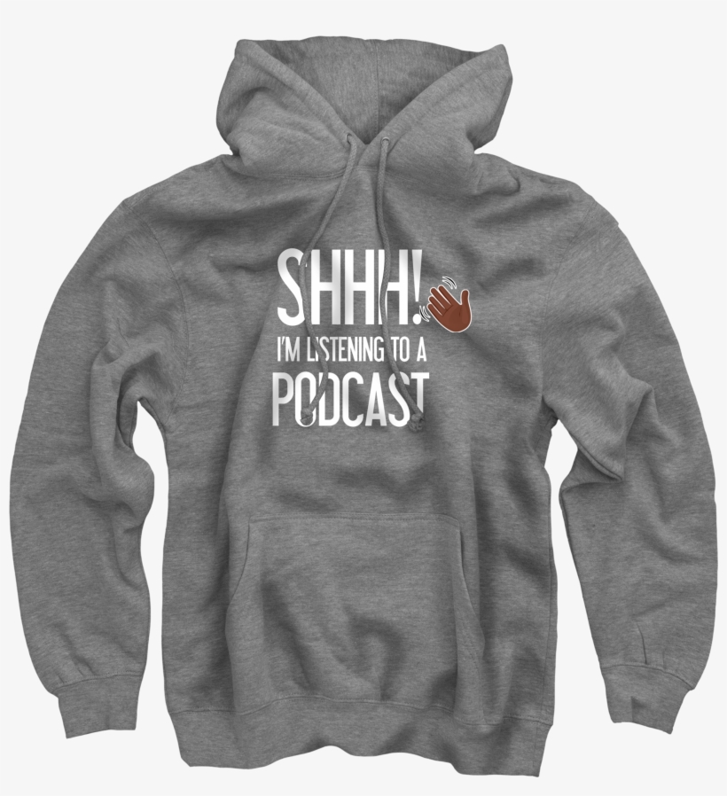 Shhh Im Listening To A Podcast With Hand Grey Pullover - Sweatshirt, transparent png download