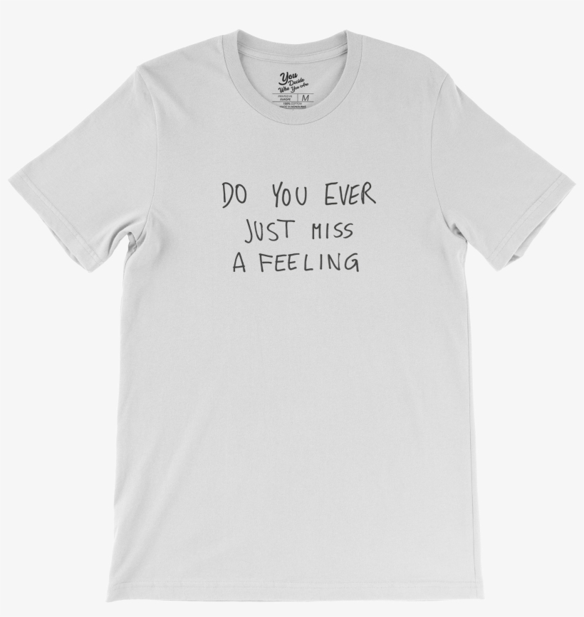Do You Ever Just Miss A Feeling T-shirt - Eat Sleep Practice, transparent png download