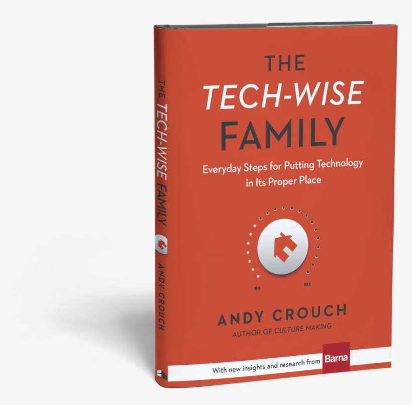 Parent News - Tech-wise Family By Andy Crouch, transparent png download