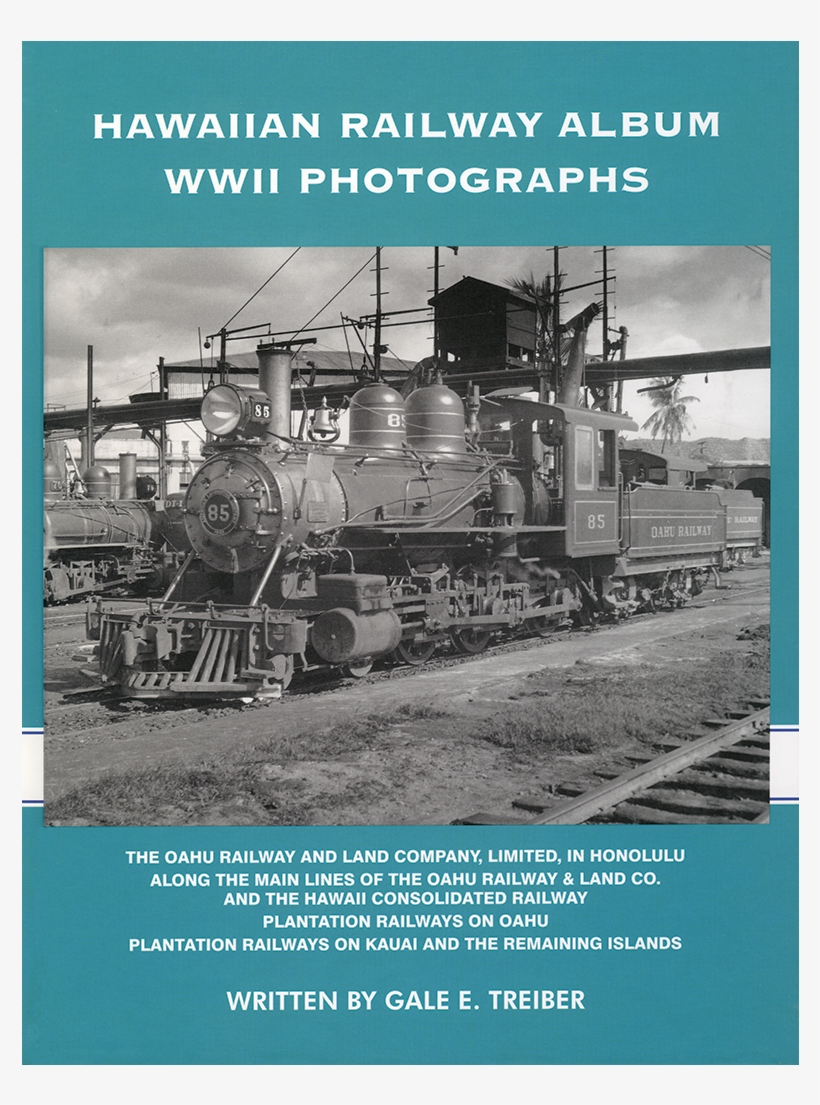 Hawaiian Railway Album Wwii Photographs, Hardcover - Gale E. Treiber, transparent png download