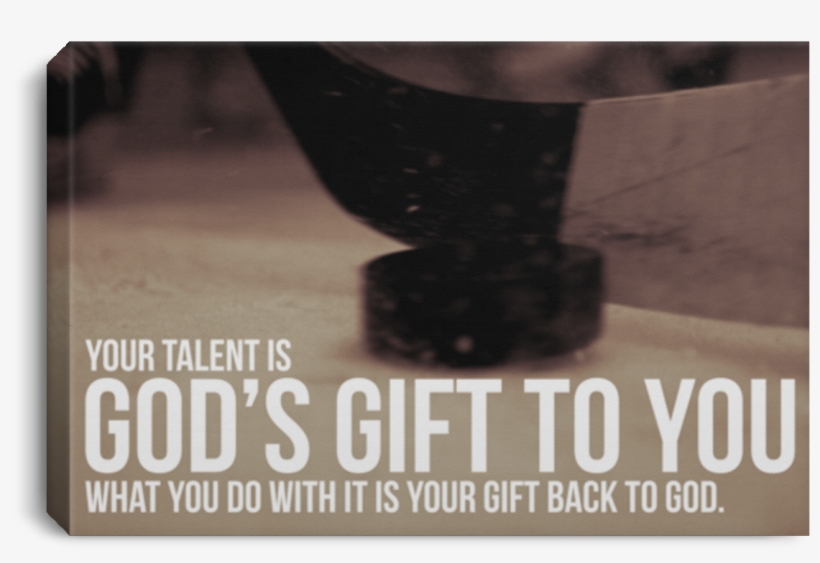 Your Talent Is God's Gift To You Hockey Canvas Wall - Poster, transparent png download
