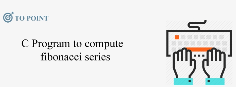 Fibonacci Series Program In C - Graphic Design PNG Image | Transparent ...