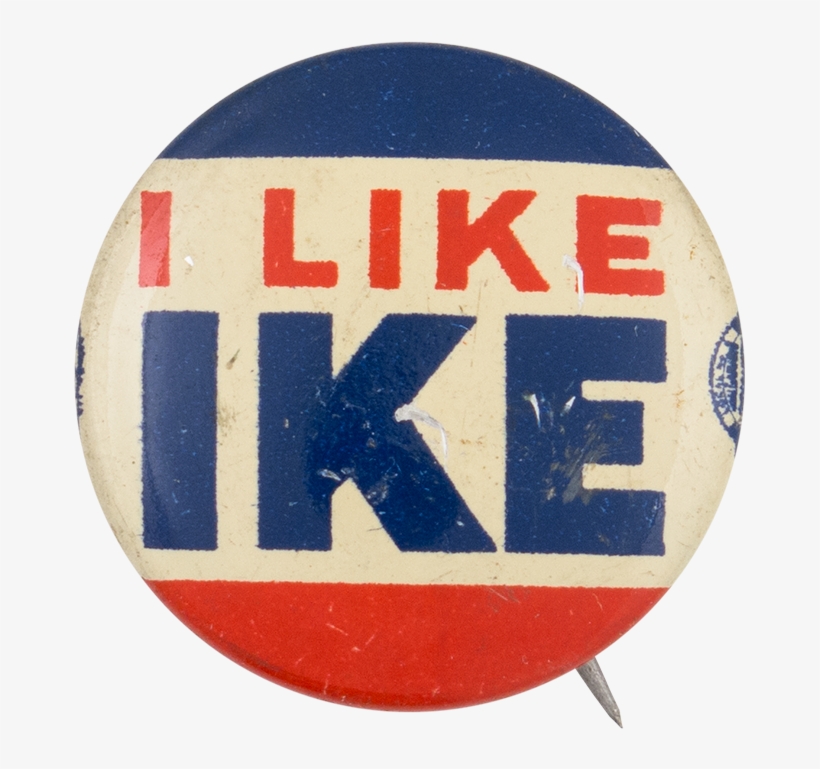 I Like Ike 3 Political Button Museum - Dwight D Eisenhower Pin, transparent png download