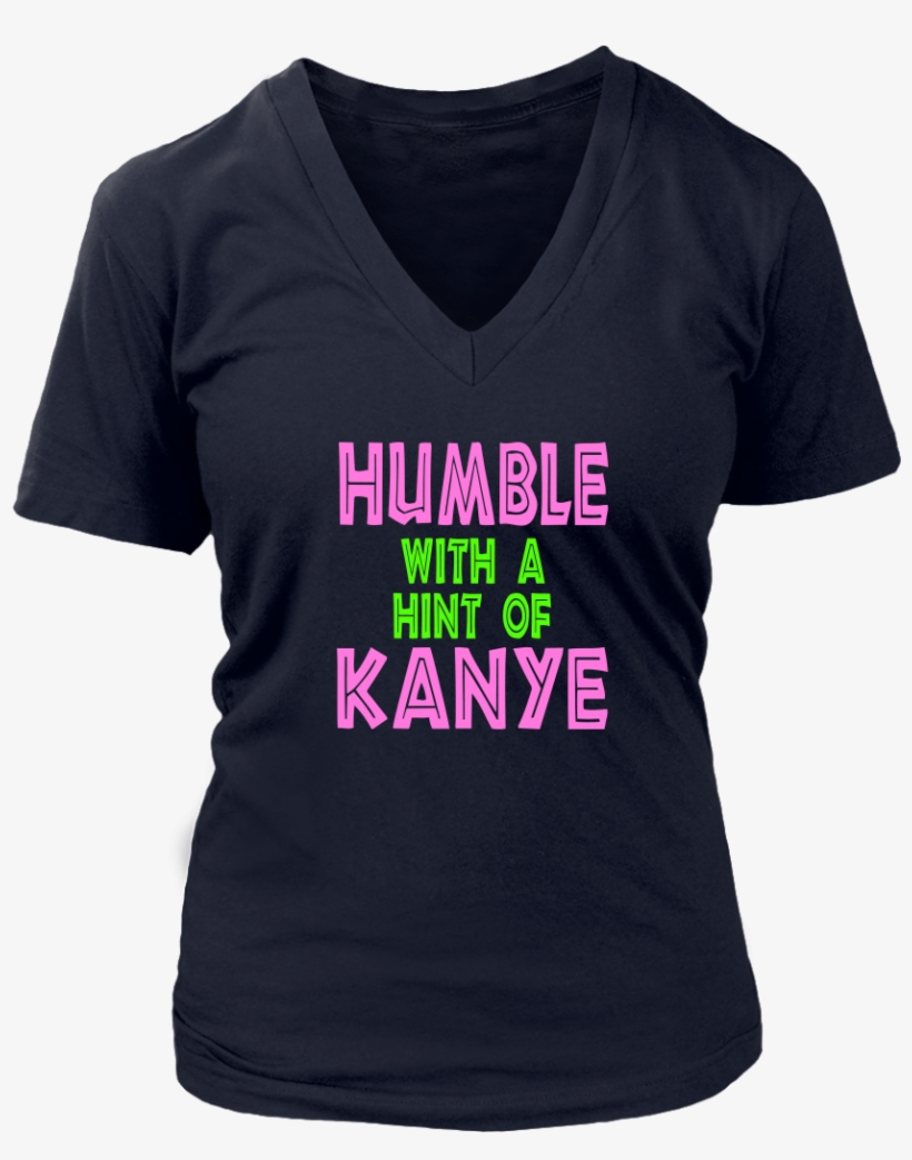Humble With A Hint Of Kanye V Neck T Shirts - Tshirt Design For Pharmacy, transparent png download